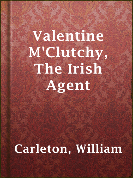 Title details for Valentine M'Clutchy, The Irish Agent by William Carleton - Available